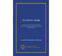 An eastern voyage (v.2): A journal of the travels of Count Fritz Hochberg through the British empire in the East and Japan