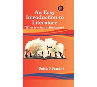 An Easy Introduction to Literature: What is What in Literature?