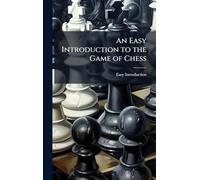 An Easy Introduction to the Game of Chess