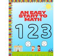 An Easy Start To Math: Beginner Workbook with Fun Addition, Subtraction, Multiplication & Division