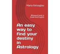 An easy way to find your destiny in Astrology: Bilingual book in Greek and English (Hesperus and Venus rose tornado)