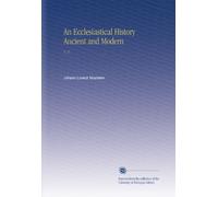 An Ecclesiastical History Ancient and Modern: V. 3