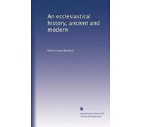 An ecclesiastical history, ancient and modern: Volume 2
