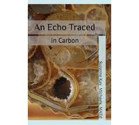 An Echo Traced in Carbon