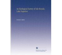 An Ecological Survey of Isle Royale, Lake Superior.