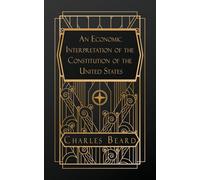 An Economic Interpretation of the Constitution of the United States