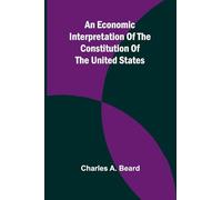 An Economic Interpretation Of The Constitution Of The United States