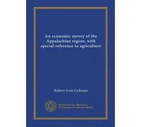 An economic survey of the Appalachian region, with special reference to agriculture