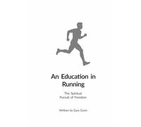 An Education in Running: The Spiritual Pursuit of Freedom: 10 (The complete system for meeting, attracting and dating women with confidence.)