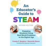 An Educator's Guide to STEAM: Engaging Students Using Real-World Problems in the Digital Age