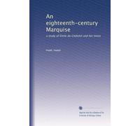 An eighteenth-century Marquise: a study of Émile du Châtelet and her times