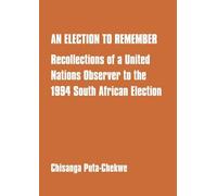 An Election to Remember: Recollections of a United Nations Observer to the 1994 South African Election