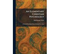 An Elementary Christian Psychology: A General Psychology From a Christian View Point