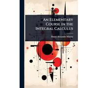 An Elementary Course in the Integral Calculus
