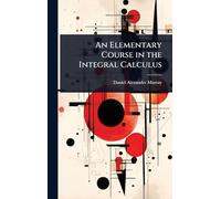 An Elementary Course in the Integral Calculus