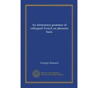 An elementary grammar of colloquial French on phonetic basis