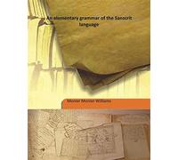 An elementary grammar of the Sanscrit language 1846 [Hardcover]
