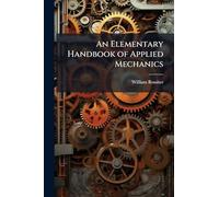 An Elementary Handbook of Applied Mechanics
