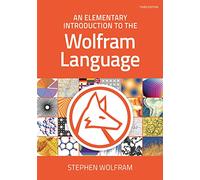 An Elementary Introduction to the Wolfram Language: Third Edition