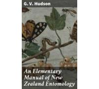An Elementary Manual Of New Zealand Entomology (ebook)