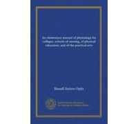An elementary manual of physiology for colleges, schools of nursing, of physical education, and of the practical arts