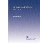 An Elementary Treatise on Astronomy.