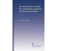 An elementary treatise on coordinate geometry of three dimensions