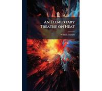 An Elementary Treatise on Heat