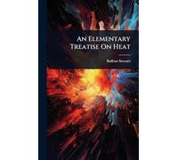 An Elementary Treatise On Heat