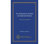 An elementary treatise on hydromechanics: with numerous examples