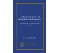 An elementary treatise on partial differential equations: designed for the use of students in the university