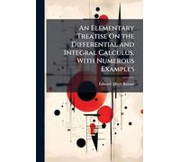 An Elementary Treatise On the Differential and Integral Calculus, With Numerous Examples
