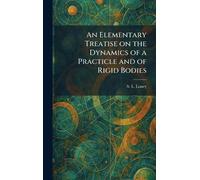 An Elementary Treatise on the Dynamics of a Practicle and of Rigid Bodies