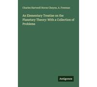 An Elementary Treatise on the Planetary Theory: With a Collection of Problems