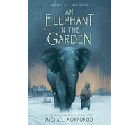 An Elephant in the Garden: Inspired by a True Story
