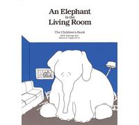 An Elephant In the Living Room The Children's Book