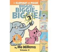 An Elephant & Piggie Biggie! Volume 3: There is a Bird on Your Head / Are You Ready to Play Outside? / Elephants Cannot Dance! / Should I Share My Ice ... Take a Nap! (An Elephant and Piggie Book)