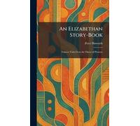 An Elizabethan Story-Book: Famous Tales From the Palace of Pleasure