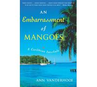 An Embarrassment of Mangoes: A Caribbean Interlude [Idioma Inglés]