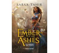 An ember in the ashes. Il dominio del fuoco. Ciclo del Mondo di Cenere (Vol. 1) (Young adult)