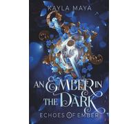 An Ember in the Dark: 1 (The Echoes of Ember)