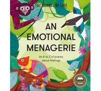 An Emotional Menagerie: Feelings from A-Z (School of Life)