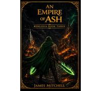 An Empire of Ash: Book 3 of the Renlissia Saga