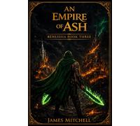 An Empire of Ash: Book 3 of the Renlissia Saga