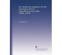 An empirical analysis of the structure of U.S. manufacturing trade, 1964-1976