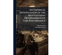 An Empirical Investigation of the Motivational Determinants of Task Performance