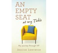 An Empty Seat at my Table: My journey through IVF