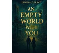 An Empty World With You: A dystopian romance about survival and the one person who made the silence feel like home