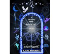 An Enchanted Journey Back to Self: A Guided Journal for Healing, Reflection, and Self-Discovery: Daily Prompts • Gratitude Practices • Reflection Exercises • Creative Expression for Inner Peace