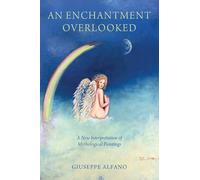An Enchantment Overlooked: A New Interpretation of Mythological Paintings